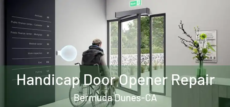  Handicap Door Opener Repair Bermuda Dunes-CA